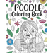Poodle Coloring book: A Cute Adult Coloring Books for Poodle Owner, Best Gift for Dog Lovers