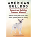American Bulldog. American Bulldog Dog Complete Owners Manual. American Bulldog book for care, costs, feeding, grooming, health and training.