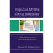 Popular Myths about Memory
