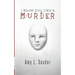 I Know You Like a Murder