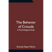 The Behavior of Crowds: A Psychological Study