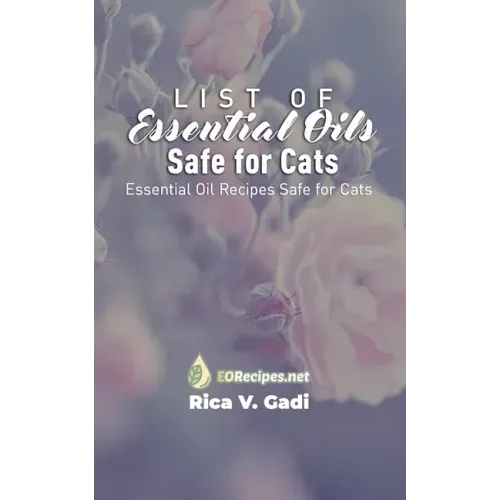 List of Essential Oils Safe for Cats: Essential Oil Recipes Safe for Cats