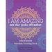 I Am Amazing and Other Positive Affirmations: Mindfulness Mandala Coloring Book