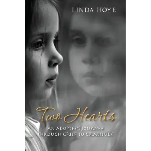 Two Hearts: An Adoptee's Journey Through Grief to Gratitude
