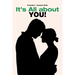 It's All about You!