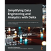 Simplifying Data Engineering and Analytics with Delta: Create analytics-ready data that fuels artificial intelligence and business intelligence