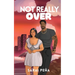 Not Really Over