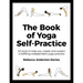 The Book of Yoga Self-Practice: 20 Tools to Help You Create and Sustain a Fulfilling Independent Yoga Practice