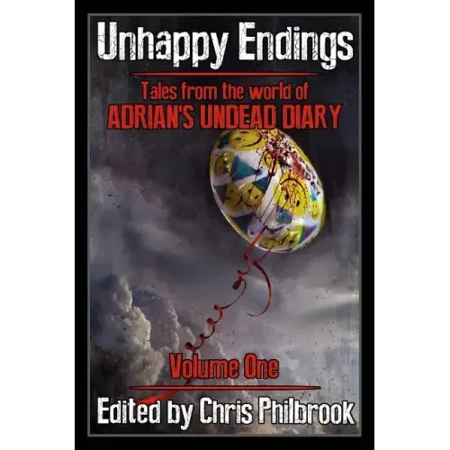 Unhappy Endings: Tales from the world of Adrian's Undead Diary Volume One