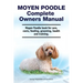 Moyen Poodle Complete Owners Manual. Moyen Poodle book for care, costs, feeding, grooming, health and training.