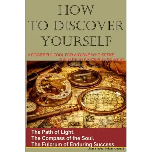 How to Discover Yourself: How to know your purpose in life
