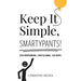 Keep It Simple, Smartypants!: Stop overthinking. Start aligning. Live happy.