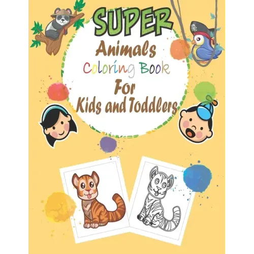 super animals coloring book for kids and toddlers: simple book for kids and toddlers, animal coloring books, (1-3 ), (4-8 )year old, my first big book