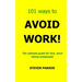 101 Ways To Avoid Work!