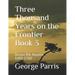 Three Thousand Years on the Frontier Book 3: Across the Atlantic 1492-1700