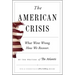 The American Crisis: What Went Wrong. How We Recover.