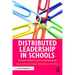 Distributed Leadership in Schools: A Practical Guide for Learning and Improvement