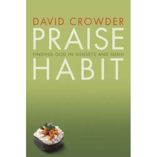 Praise Habit: Finding God in Sunsets and Sushi