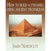 How to build a pyramid; using ancient techniques