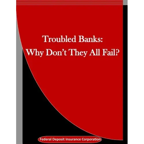 Troubled Banks: Why Don't They All Fail?