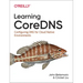 Learning Coredns: Configuring DNS for Cloud Native Environments