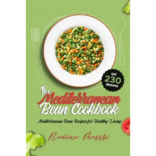 The Mediterranean Bean Cookbook: Mediterranean Bean Recipes for Healthy Living
