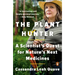 The Plant Hunter: A Scientist's Quest for Nature's Next Medicines