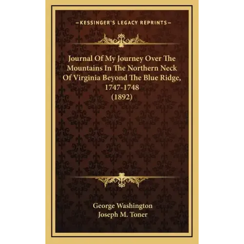 Journal of My Journey Over the Mountains in the Northern Neck of Virginia Beyond the Blue Ridge, 1747-1748 (1892)