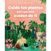 Cuida Tus Plantas Para Que Ellas Cuiden de Ti: Despierta Tu Instinto Planternal / Take Care of Your Plants So That They Take Care of You: Awaken Your