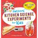 Awesome Kitchen Science Experiments for Kids: 50 Steam Projects You Can Eat!