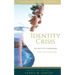 Identity Crisis: The Root of It's Beginning, You Can Overcome