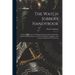 The Watch Jobber's Handybook: A Practical Manual on Cleaning, Repairing, & Adjusting: Embracing Information on the Tools, Materials, Appliances and