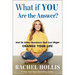 What If You Are the Answer?: And 26 Other Questions That Just Might Change Your Life