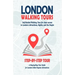 London Walking Tours - (London Travel Guide Book 2021 - 2022): Self-Guided Walking Tours for close access to London's Attractions, Sights, and the Peo
