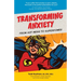 TRANSFORMING ANXIETY From Hot Mess to Superpower