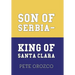 Son of Serbia - King of Santa Clara