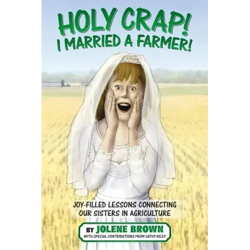Holy Crap! I Married a Farmer!