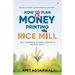 How to Plan A Money Printing Rice Mill