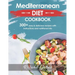 Mediterannean Diet Cookbook For Beginners: 300+ Delicious Recipes With Step-By-Step Instructions And Nutritional Information