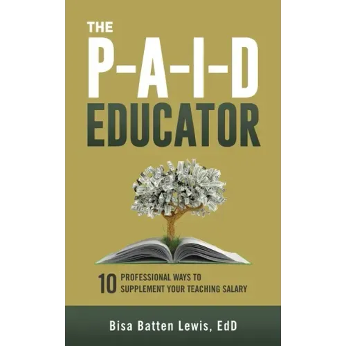 The PAID Educator: 10 Professional Ways to Supplement Your Teaching Salary