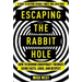 Escaping the Rabbit Hole: How to Debunk Conspiracy Theories Using Facts, Logic, and Respect