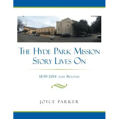 The Hyde Park Mission Story Lives on: 1839-2014 and Beyond