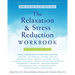 The Relaxation and Stress Reduction Workbook