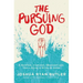The Pursuing God: A Reckless, Irrational, Obsessed Love That's Dying to Bring Us Home