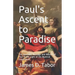 Paul's Ascent to Paradise: The Apostolic Message and Mission of Paul in the Light of His Mystical Experiences