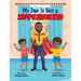 My Dad Is Not a Superhero