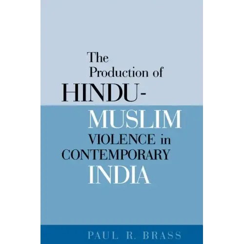 The Production of Hindu-Muslim Violence in Contemporary India