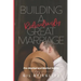 Building a Ridiculously Great Marriage: Premarital and Marital Habits