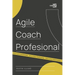 Agile Coach Profesional: El camino de un coach hacia la agilidad empresarial