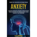 Anxiety: Learn How to Manage Your Depression, Phobias and Panic Attacks and Overcome Self-defeating Behavior, Feeling Insecure